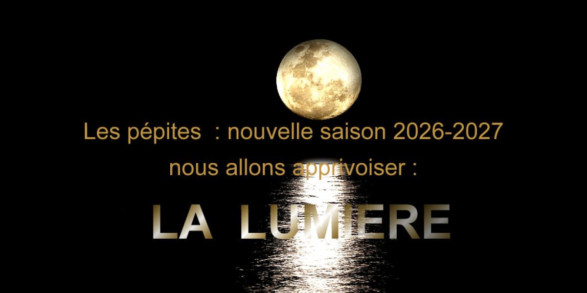 Pépites saison 2026-2027 : La lumière